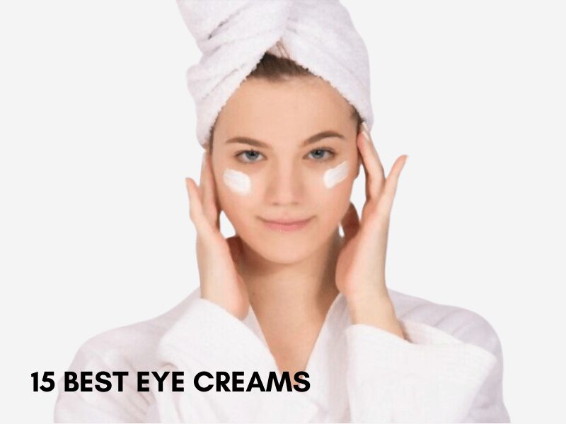 15 Best Eye Creams