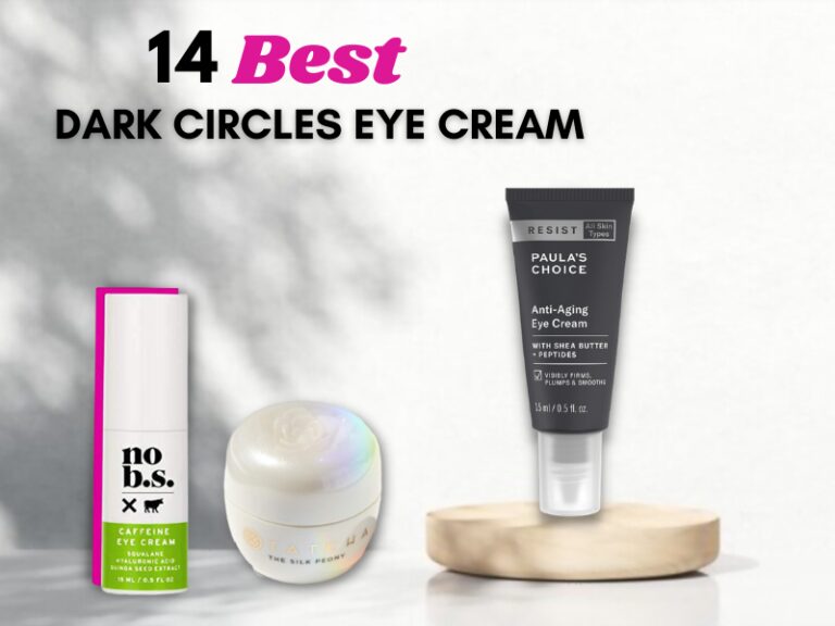 12 Best Dark Circles Eye Cream 2023 – Dermatologist Tested